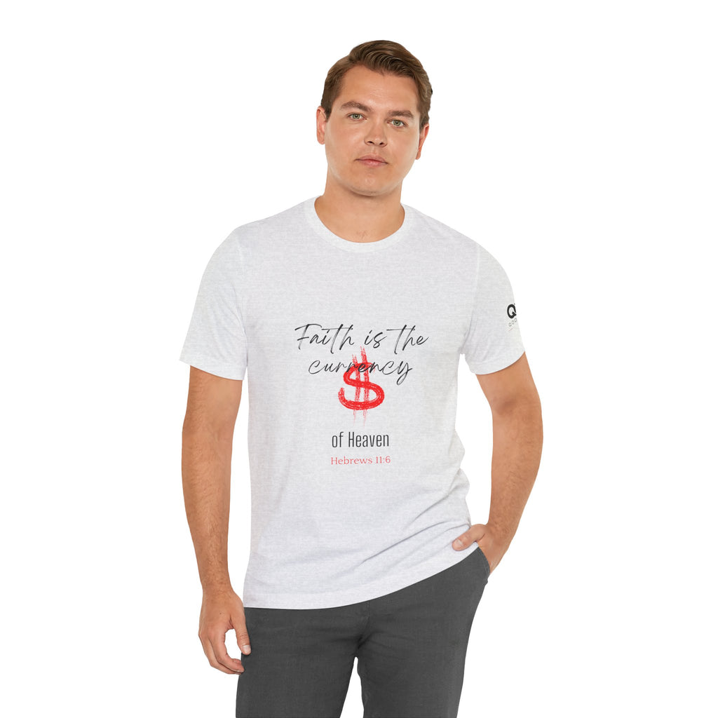 Faith Is the Currency T‑Shirt — Biblical Hebrews 11:6 Christian Tee