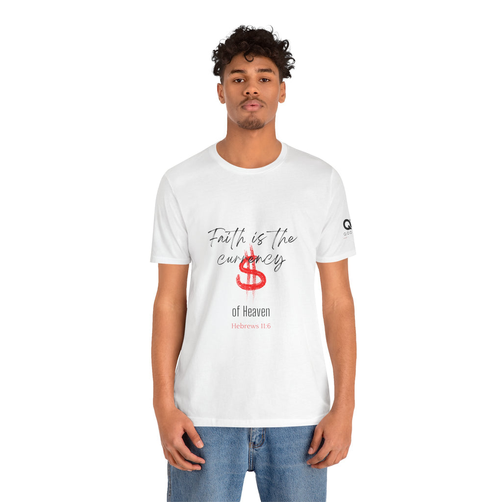Faith Is the Currency T‑Shirt — Biblical Hebrews 11:6 Christian Tee