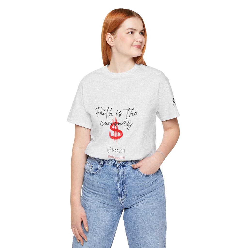Faith Is the Currency T‑Shirt — Biblical Hebrews 11:6 Christian Tee