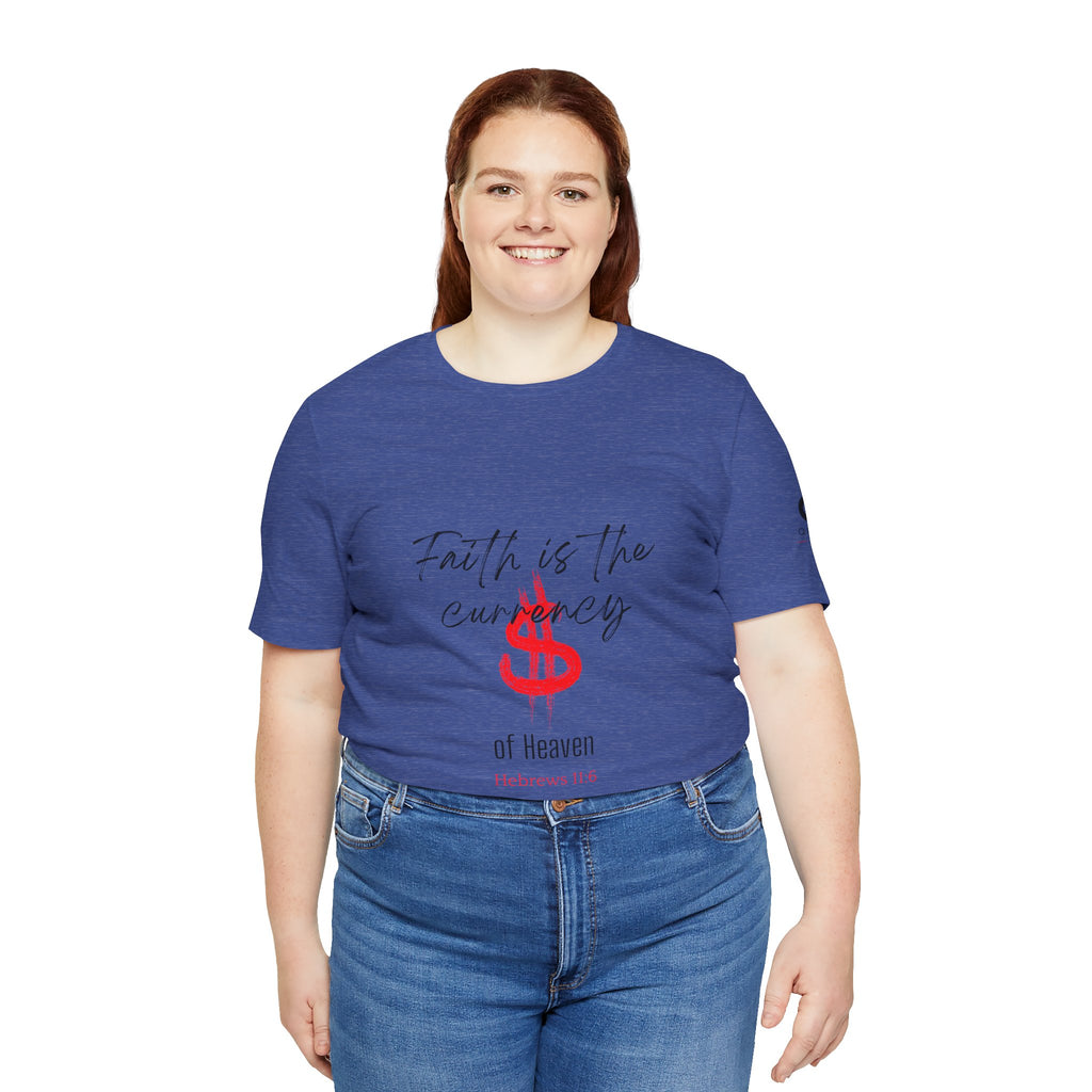 Faith Is the Currency T‑Shirt — Biblical Hebrews 11:6 Christian Tee