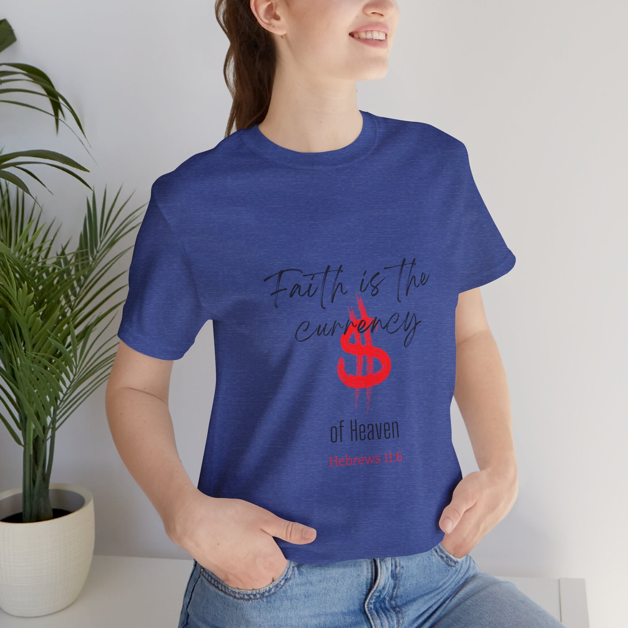 Faith Is the Currency T‑Shirt — Biblical Hebrews 11:6 Christian Tee