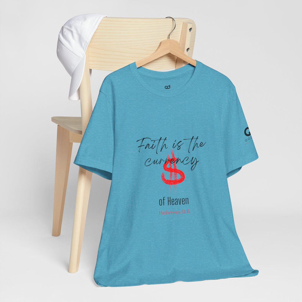 Faith Is the Currency T‑Shirt — Biblical Hebrews 11:6 Christian Tee