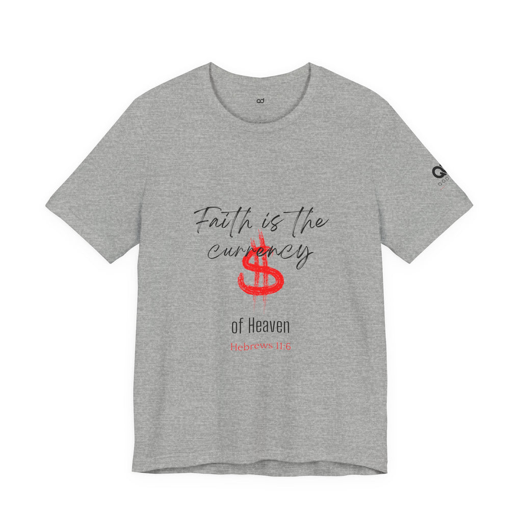 Faith Is the Currency T‑Shirt — Biblical Hebrews 11:6 Christian Tee