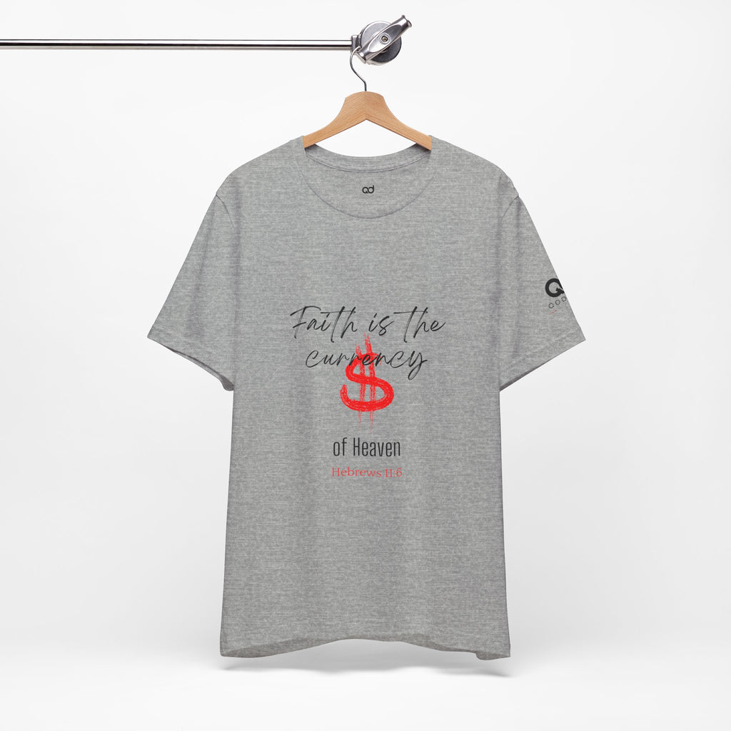 Faith Is the Currency T‑Shirt — Biblical Hebrews 11:6 Christian Tee