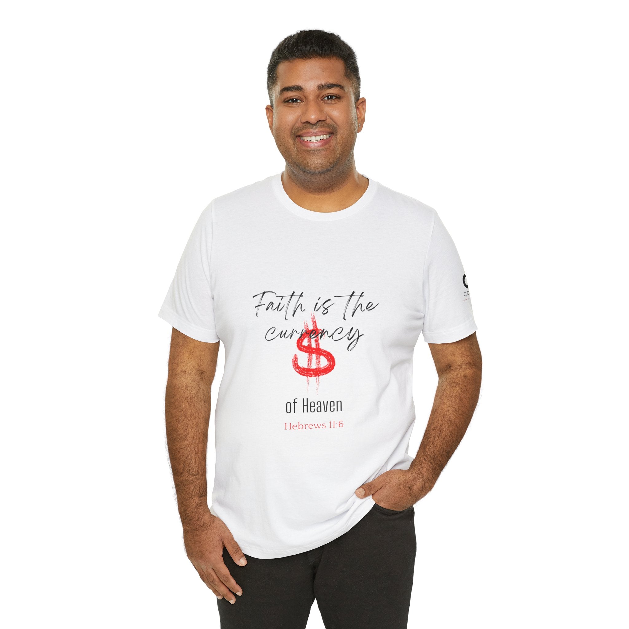Faith Is the Currency T‑Shirt — Biblical Hebrews 11:6 Christian Tee