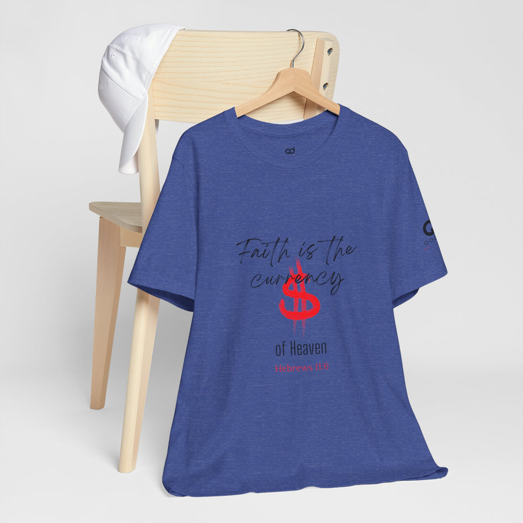Faith Is the Currency T‑Shirt — Biblical Hebrews 11:6 Christian Tee