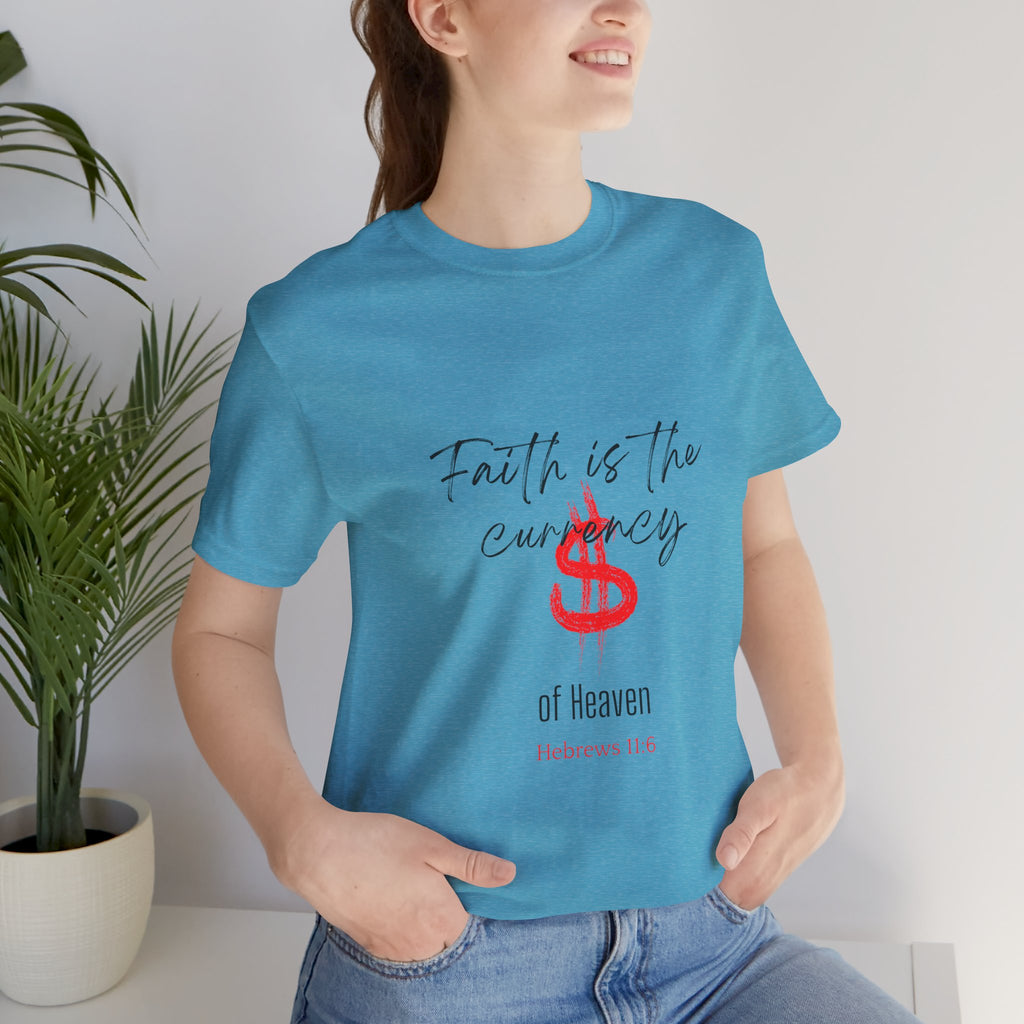Faith Is the Currency T‑Shirt — Biblical Hebrews 11:6 Christian Tee