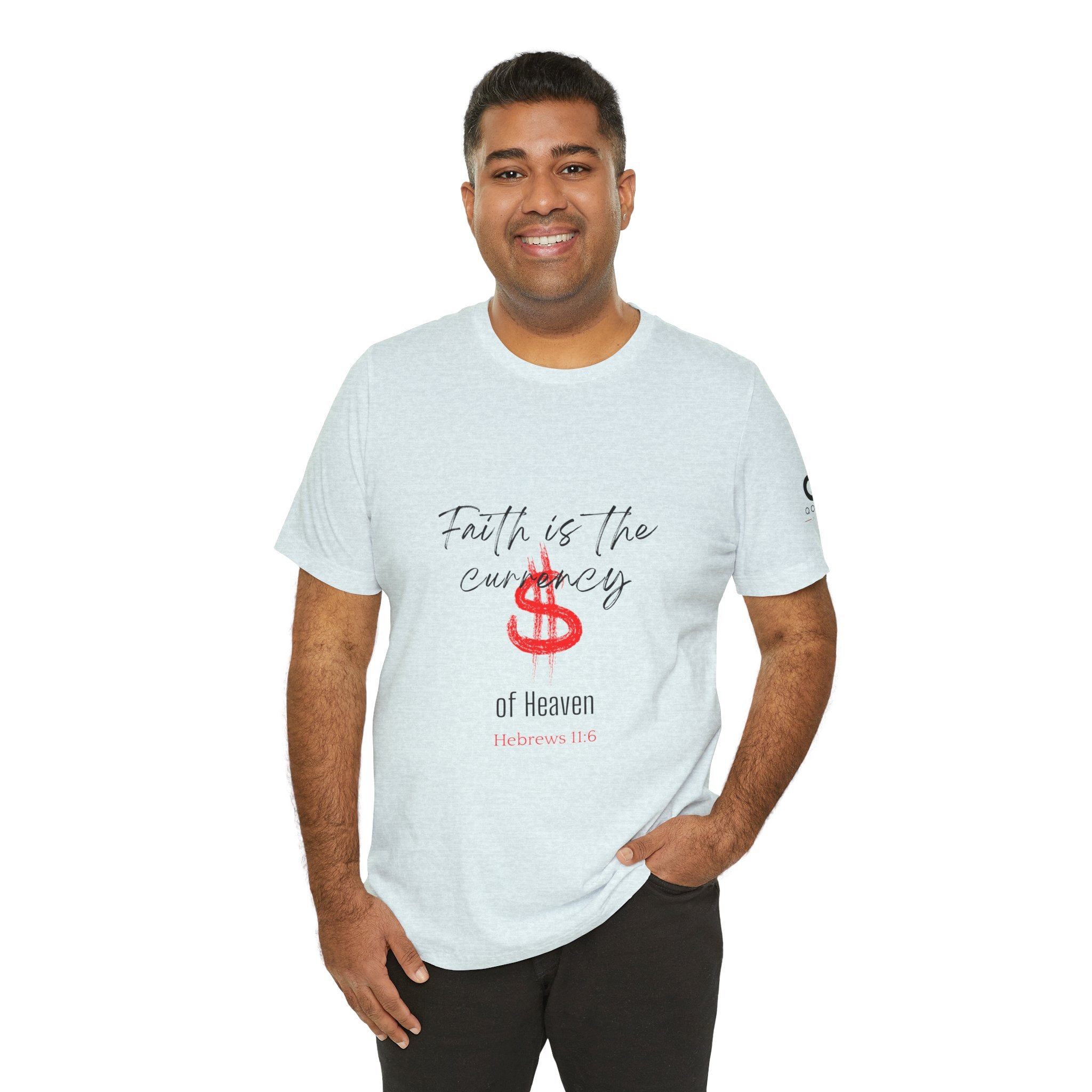 Faith Is the Currency T‑Shirt — Biblical Hebrews 11:6 Christian Tee