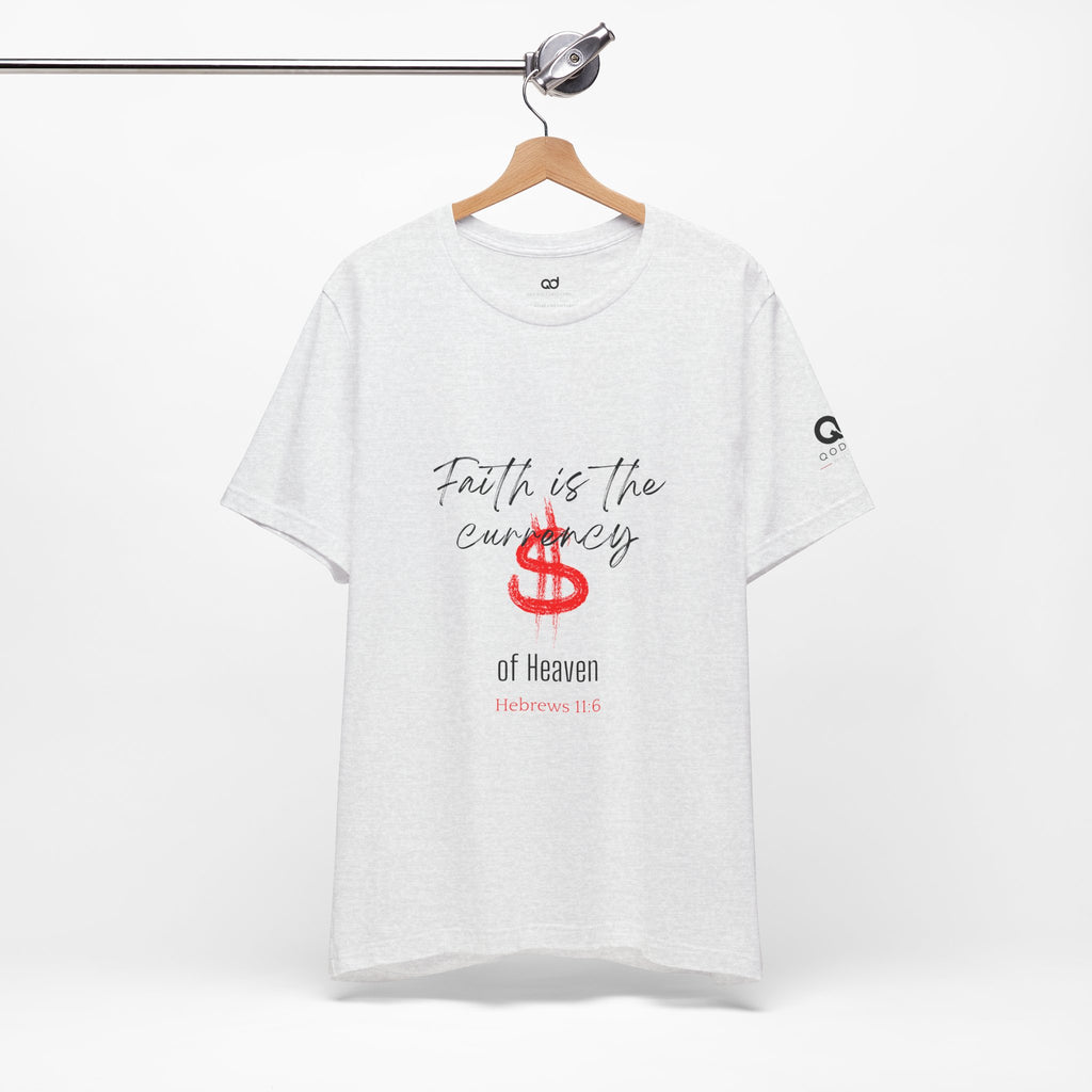 Faith Is the Currency T‑Shirt — Biblical Hebrews 11:6 Christian Tee
