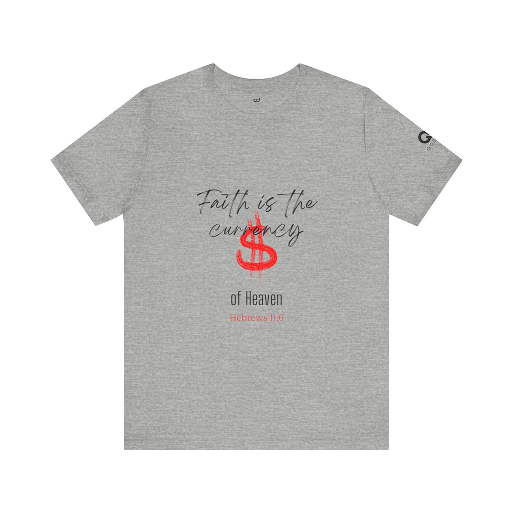 Faith Is the Currency T‑Shirt — Biblical Hebrews 11:6 Christian Tee