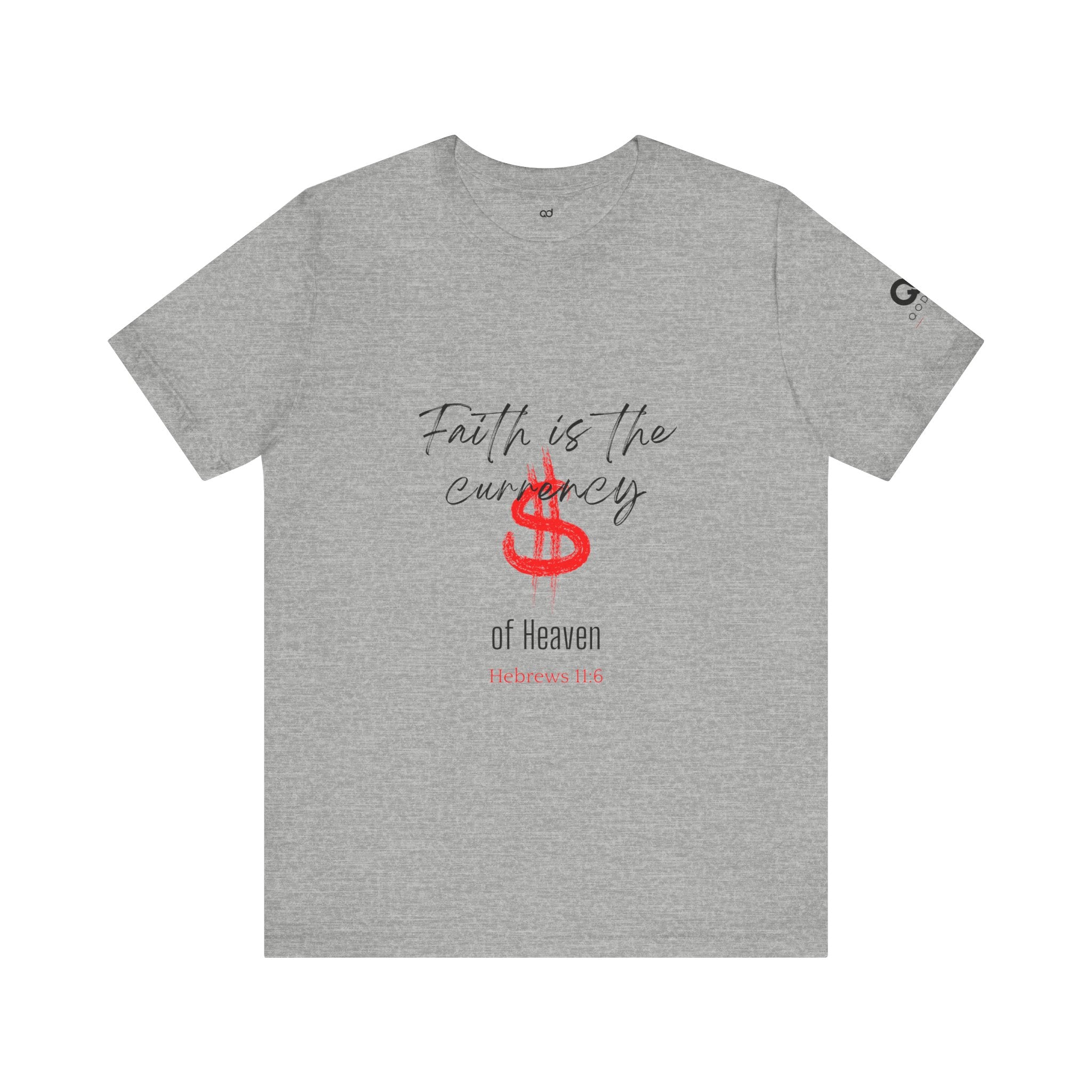Faith Is the Currency T‑Shirt — Biblical Hebrews 11:6 Christian Tee