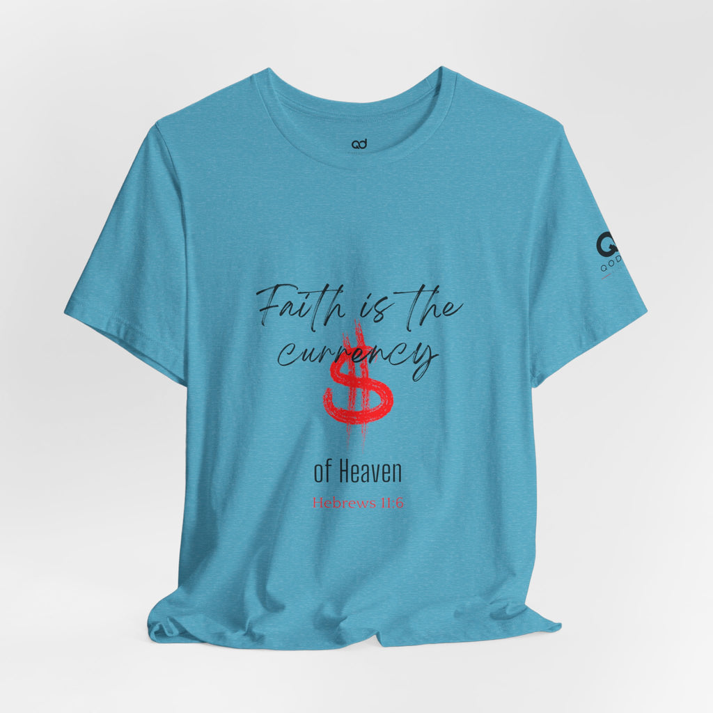 Faith Is the Currency T‑Shirt — Biblical Hebrews 11:6 Christian Tee