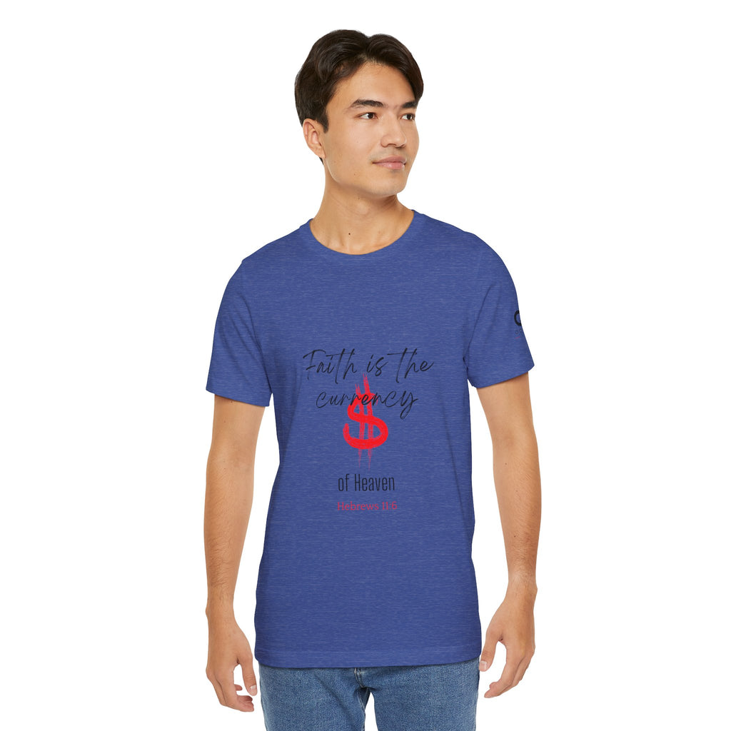 Faith Is the Currency T‑Shirt — Biblical Hebrews 11:6 Christian Tee