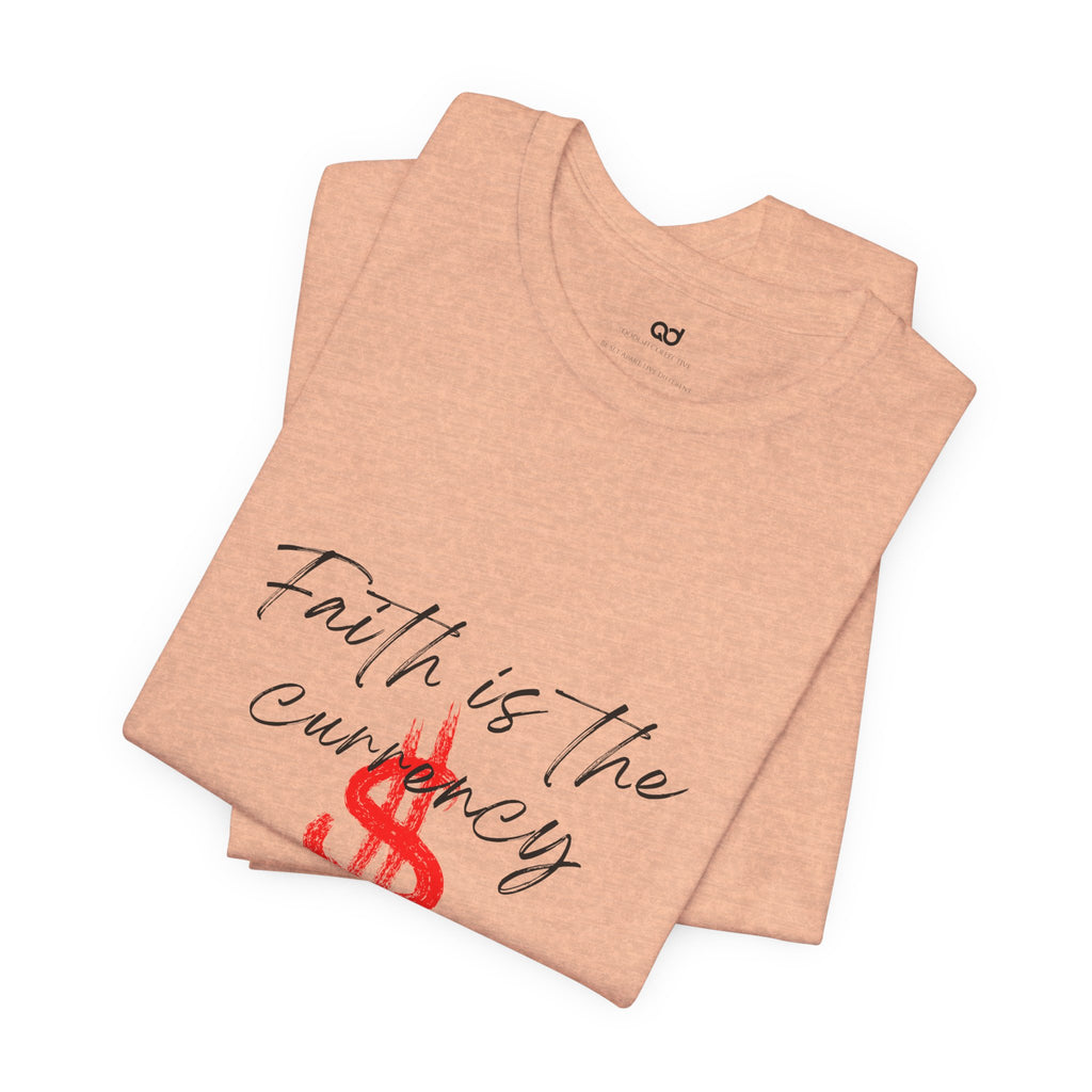 Faith Is the Currency T‑Shirt — Biblical Hebrews 11:6 Christian Tee