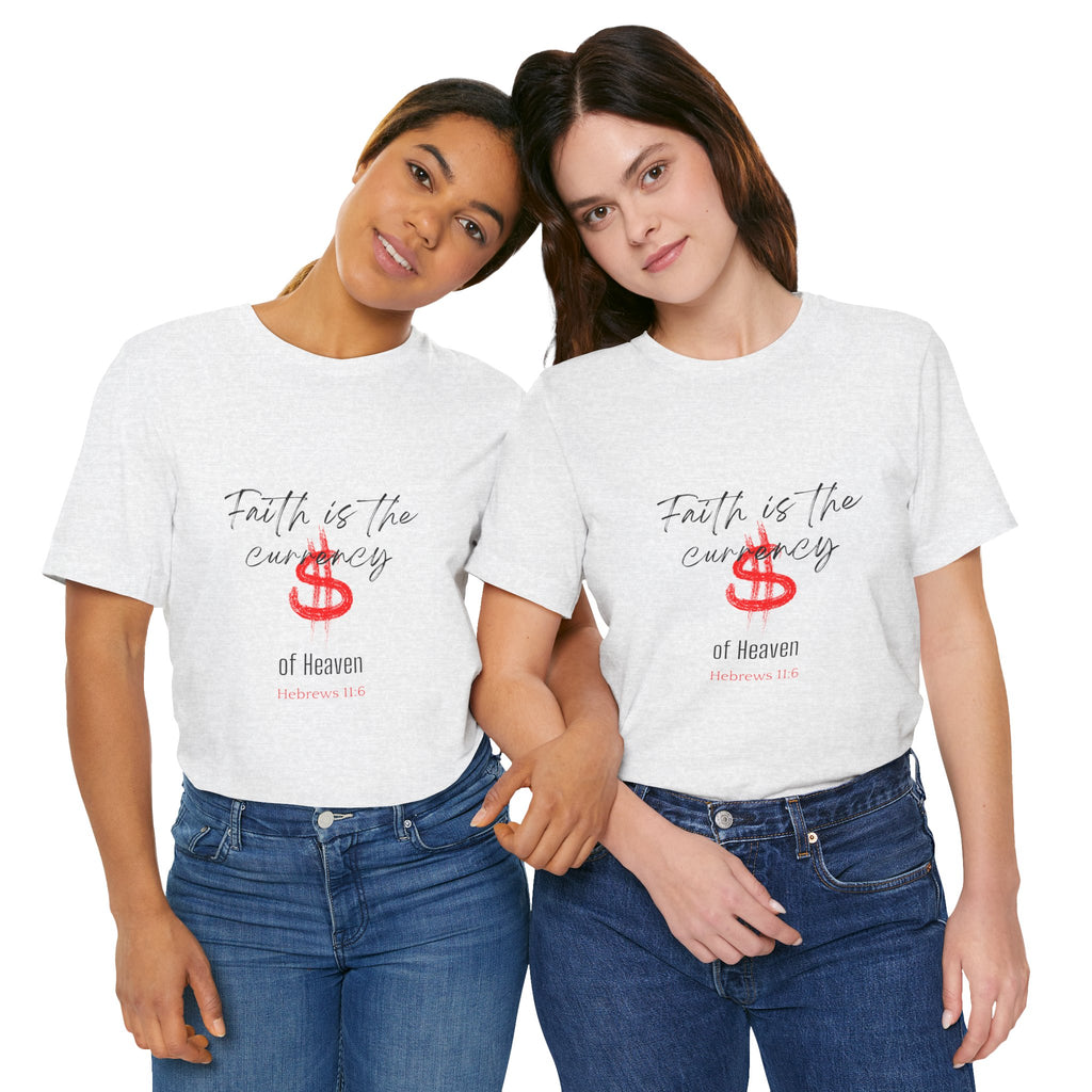 Faith Is the Currency T‑Shirt — Biblical Hebrews 11:6 Christian Tee