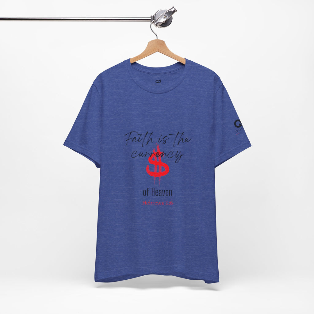 Faith Is the Currency T‑Shirt — Biblical Hebrews 11:6 Christian Tee