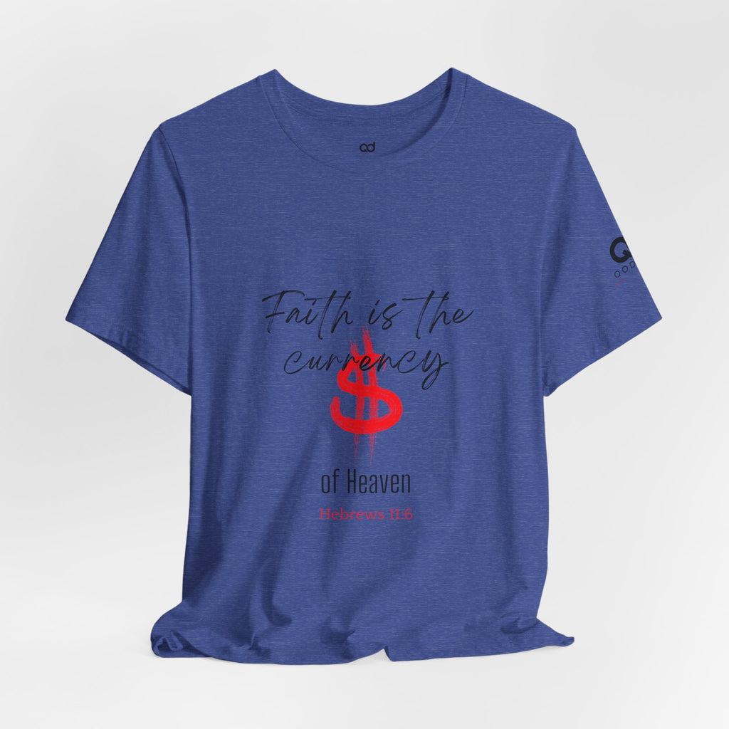 Faith Is the Currency T‑Shirt — Biblical Hebrews 11:6 Christian Tee