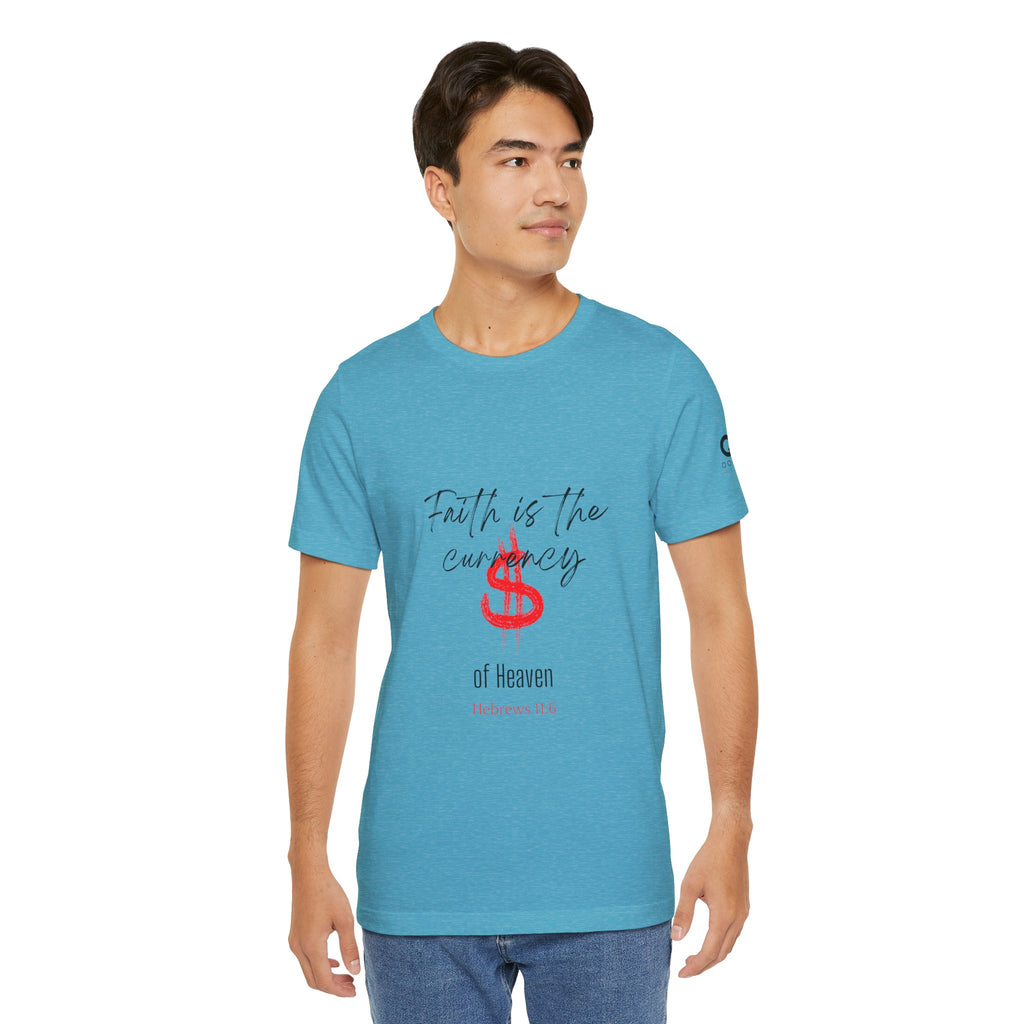 Faith Is the Currency T‑Shirt — Biblical Hebrews 11:6 Christian Tee