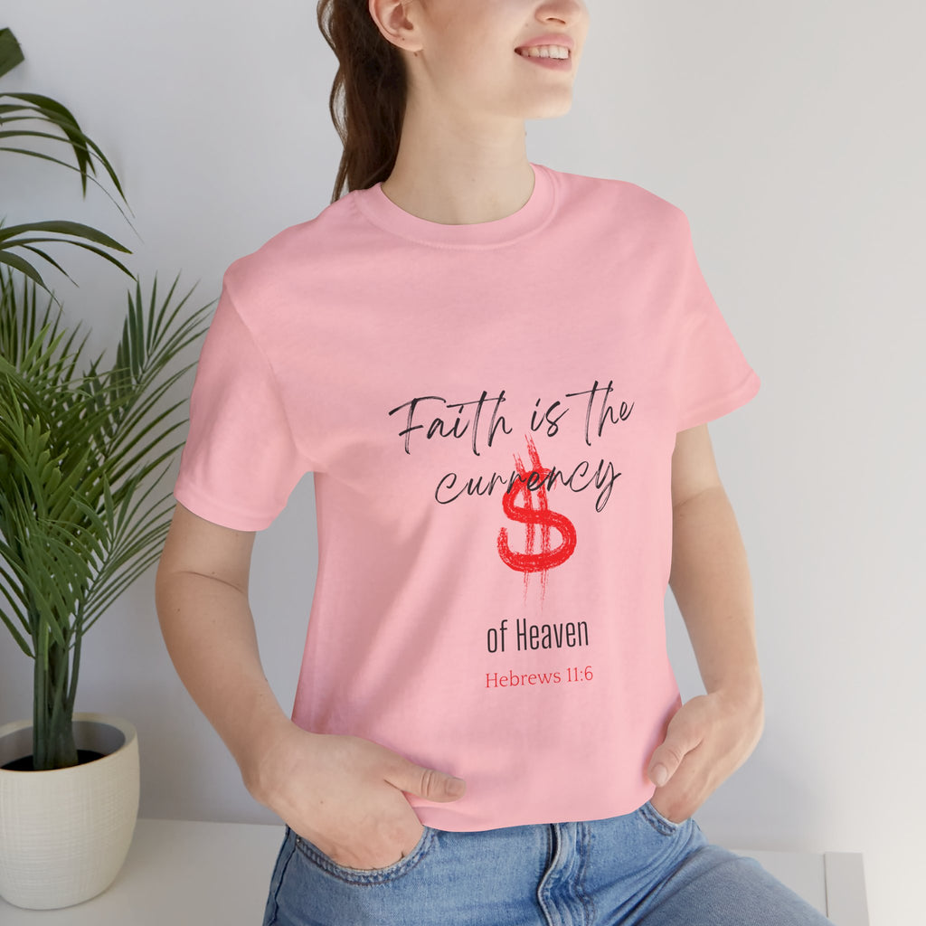 Faith Is the Currency T‑Shirt — Biblical Hebrews 11:6 Christian Tee