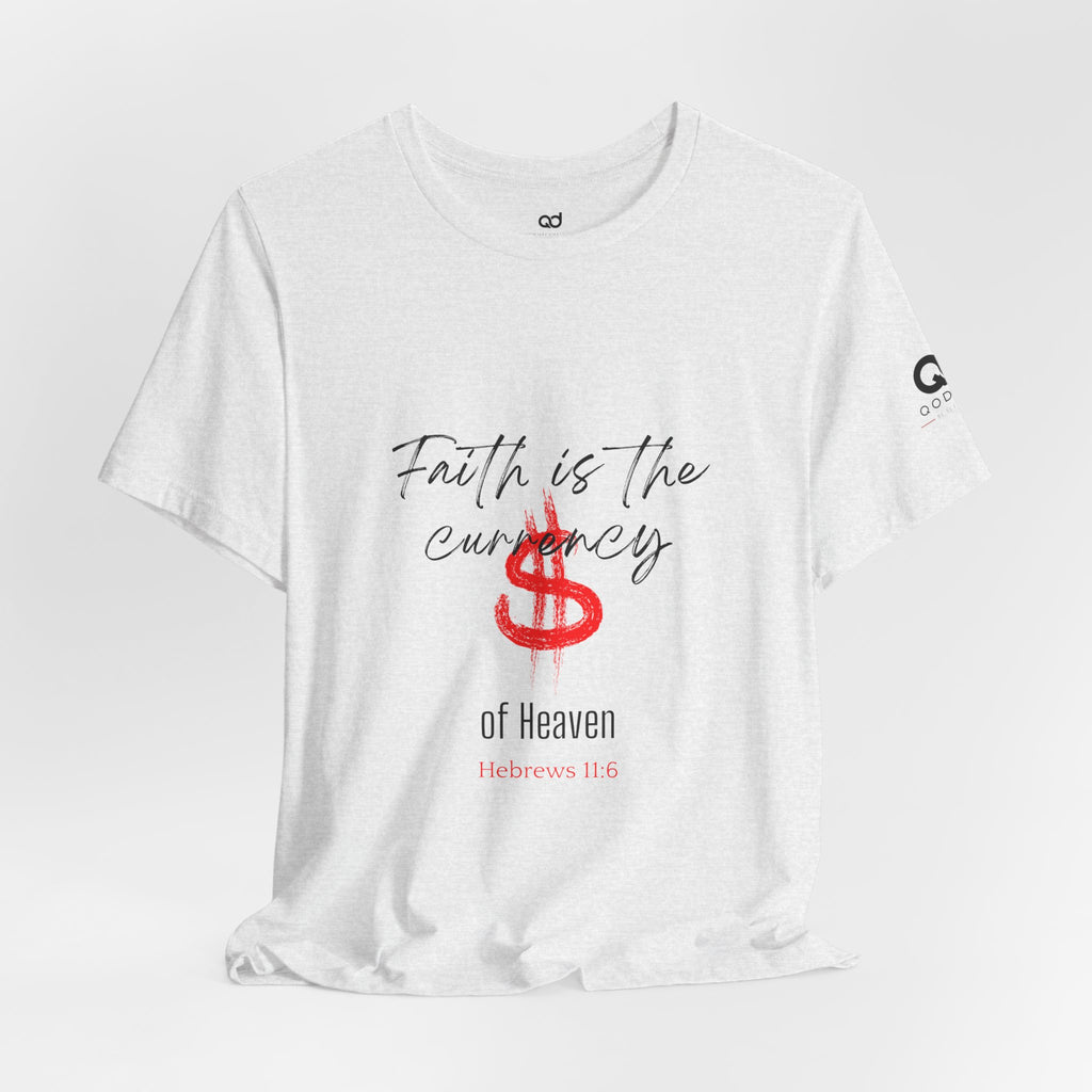Faith Is the Currency T‑Shirt — Biblical Hebrews 11:6 Christian Tee