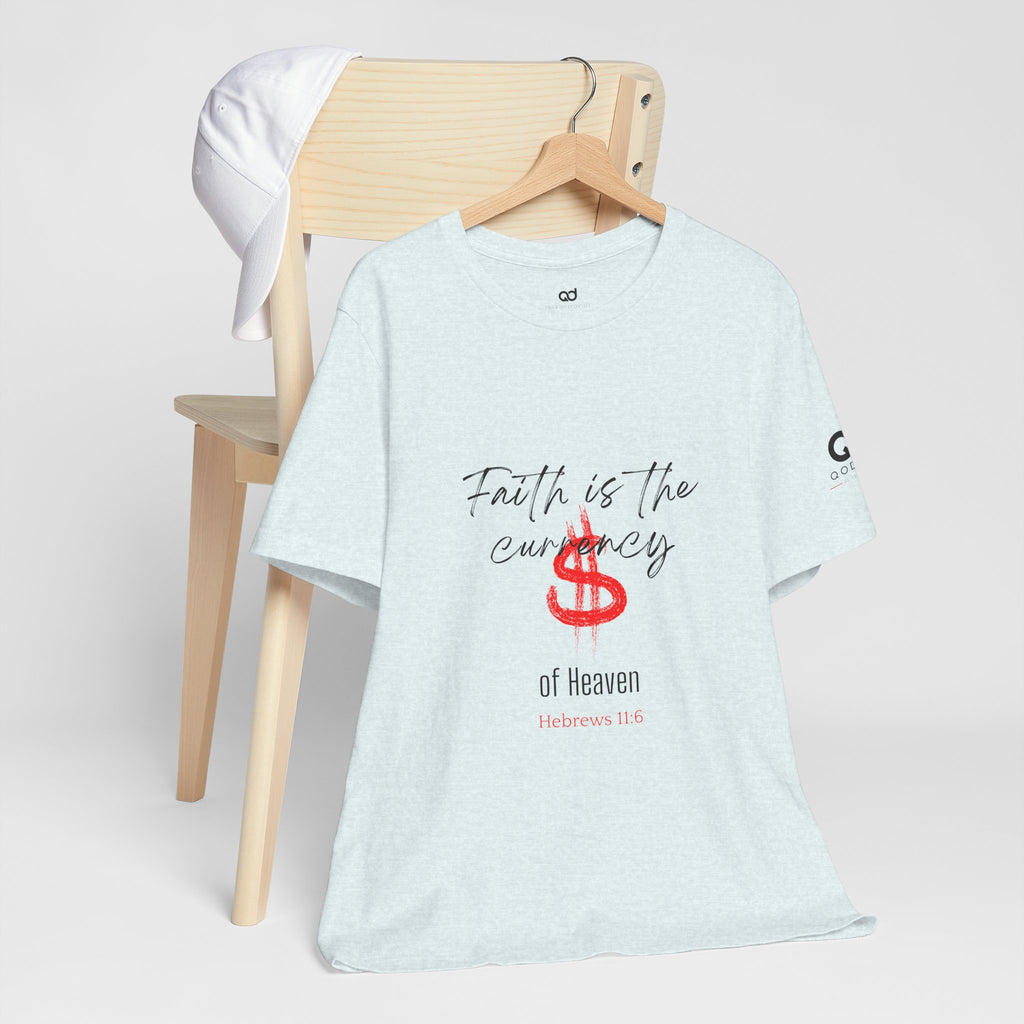 Faith Is the Currency T‑Shirt — Biblical Hebrews 11:6 Christian Tee