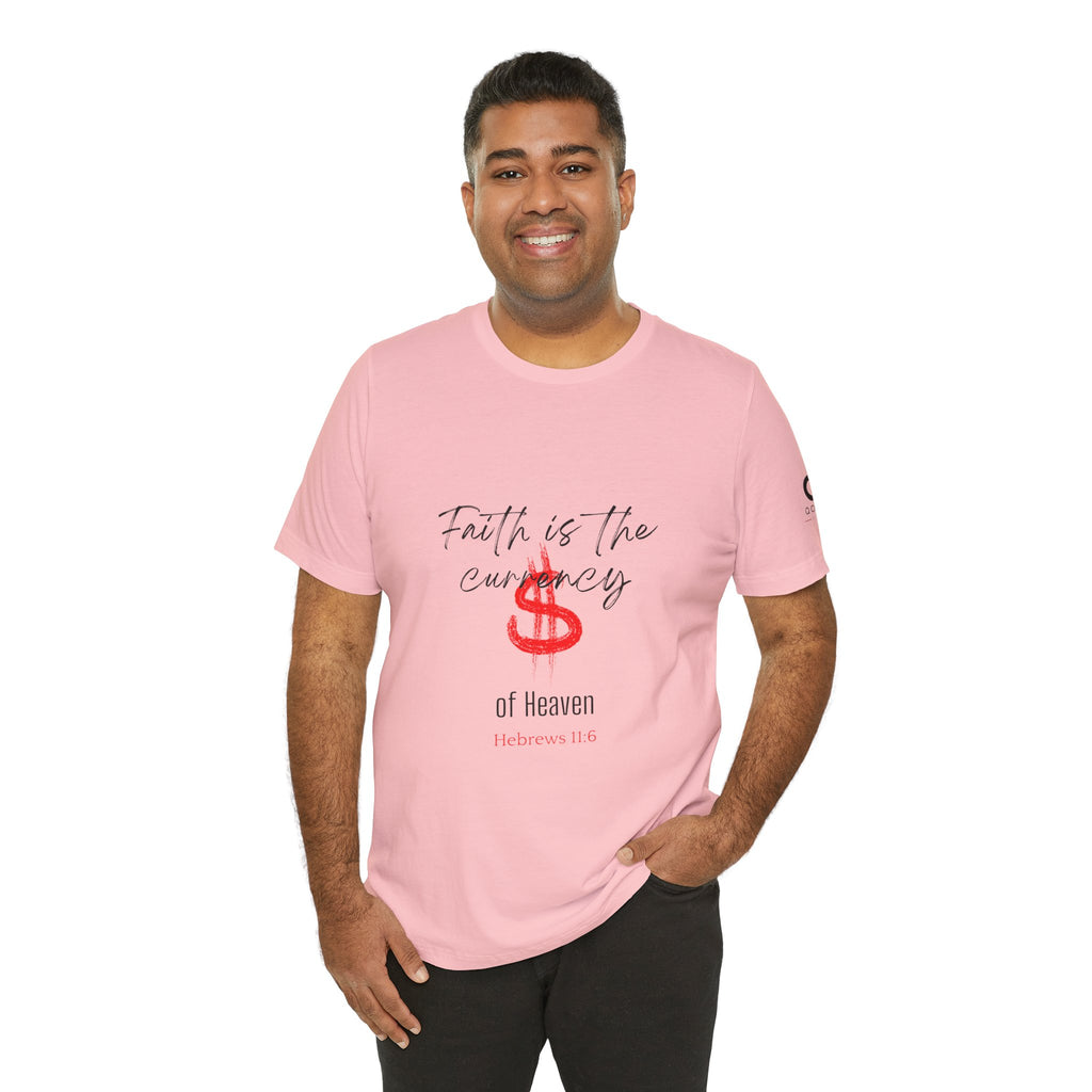 Faith Is the Currency T‑Shirt — Biblical Hebrews 11:6 Christian Tee