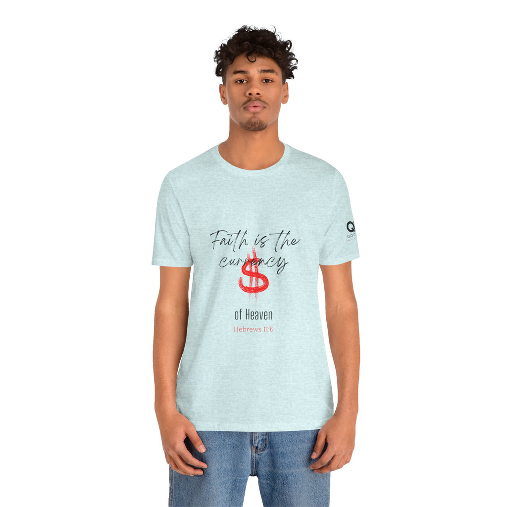 Faith Is the Currency T‑Shirt — Biblical Hebrews 11:6 Christian Tee